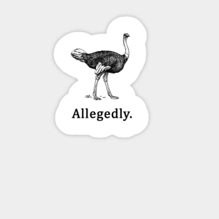 Allegedly  Letterkenny Ostrich Joke Sticker